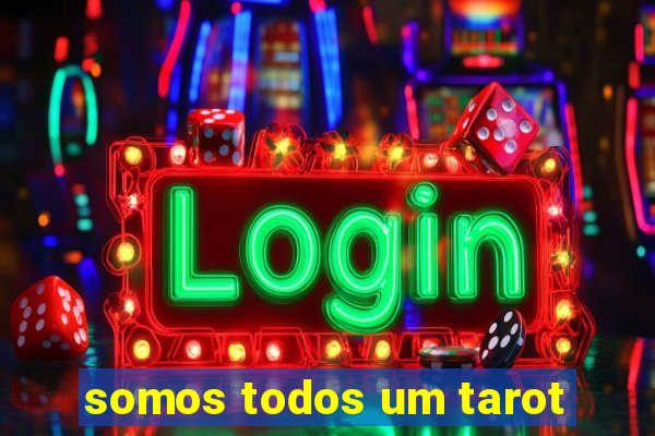 somos todos um tarot